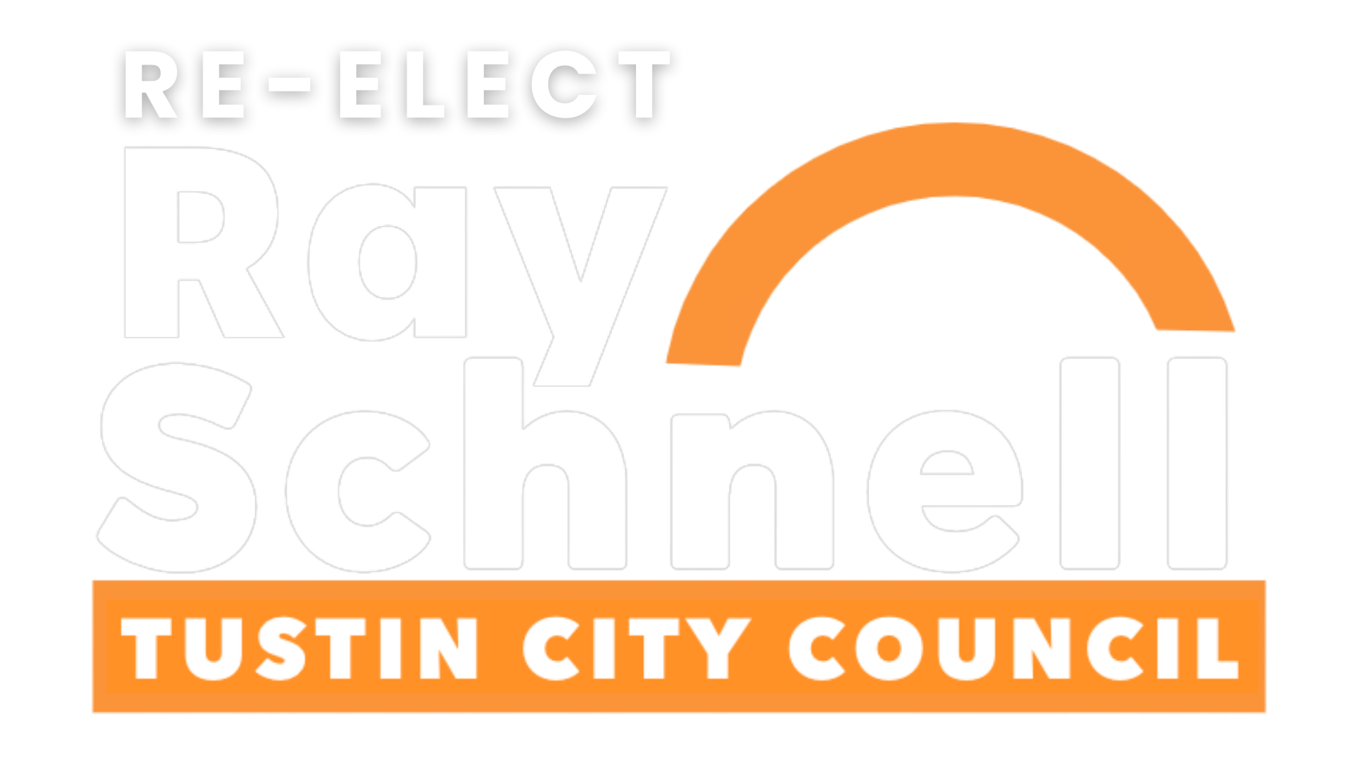 Re-Elect Ray Schnell — Tustin City Council